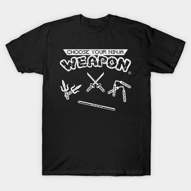 Choose Your Ninja Weapon (White) T-Shirt by Getsousa